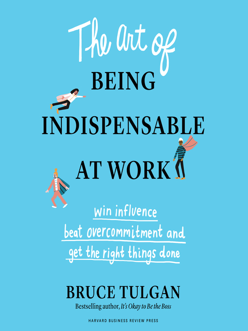 Title details for The Art of Being Indispensable at Work by Bruce Tulgan - Available